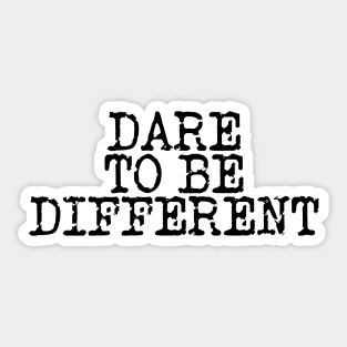 Dare To Be Different Sticker